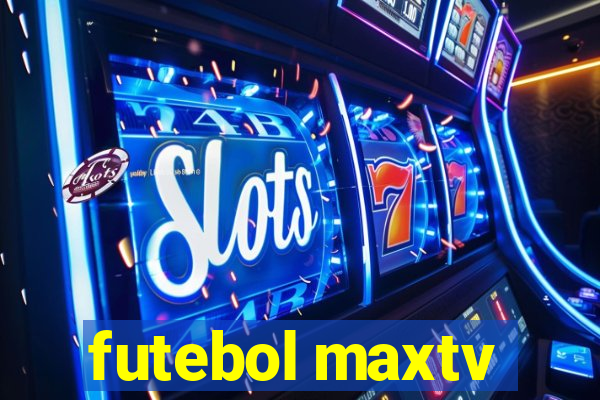 futebol maxtv